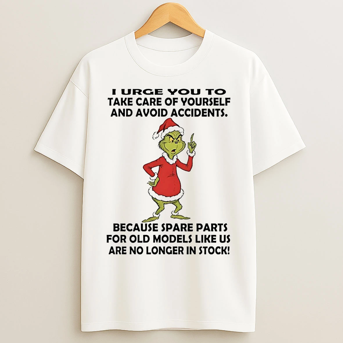 Classic Grinch I Urge You To Take Care Of Yourself Avoid Accidents Christmas T Shirts