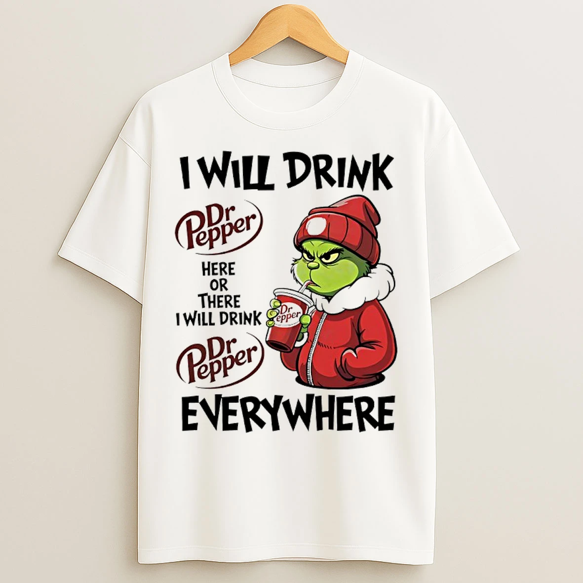 Classic Grinch I Will Drink Dr Pepper Here Or There I Will Drink Dr Pepper Everywhere T Shirts