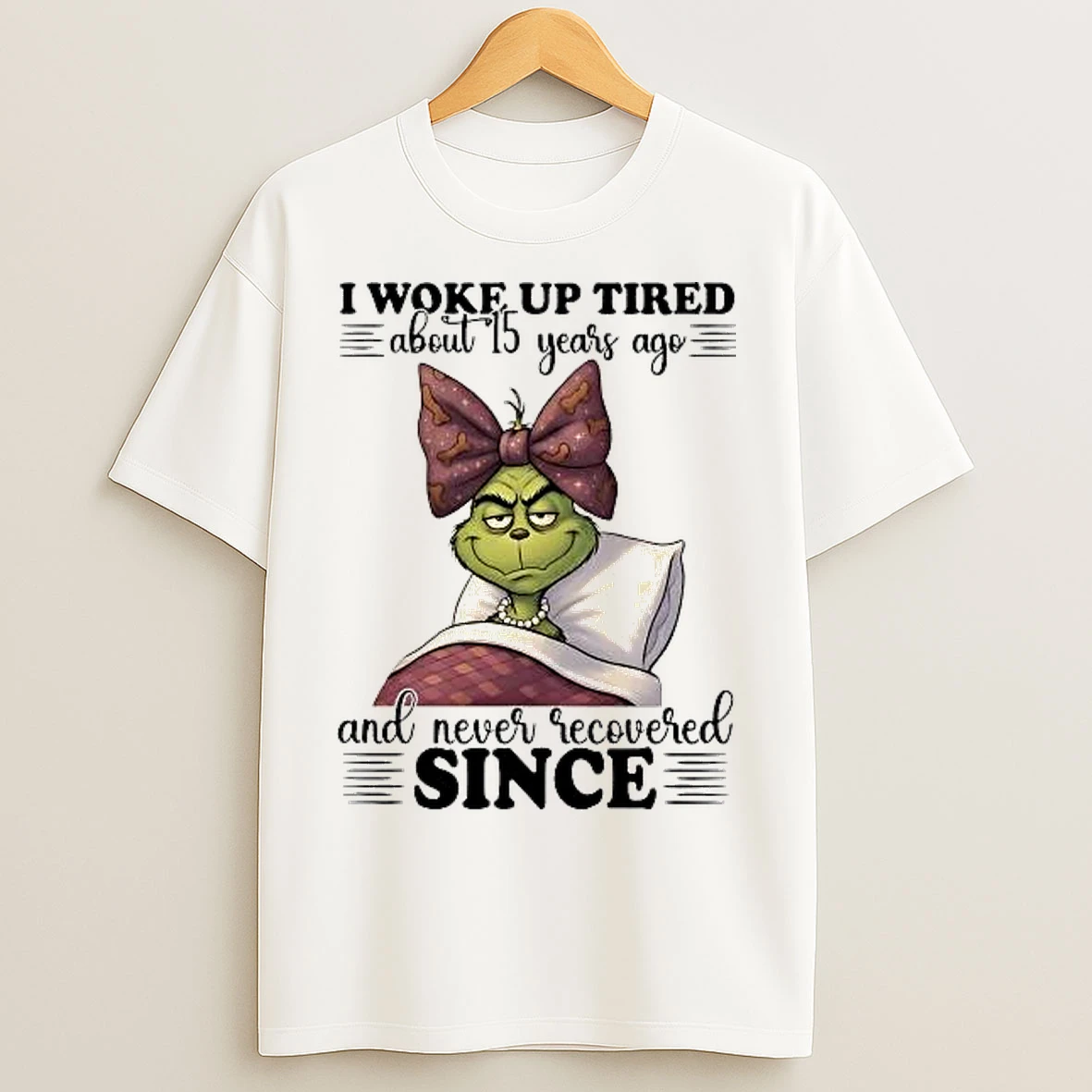 Classic Grinch I Woke Up Tired About 15 Years Ago And Never Recovered Since T Shirts