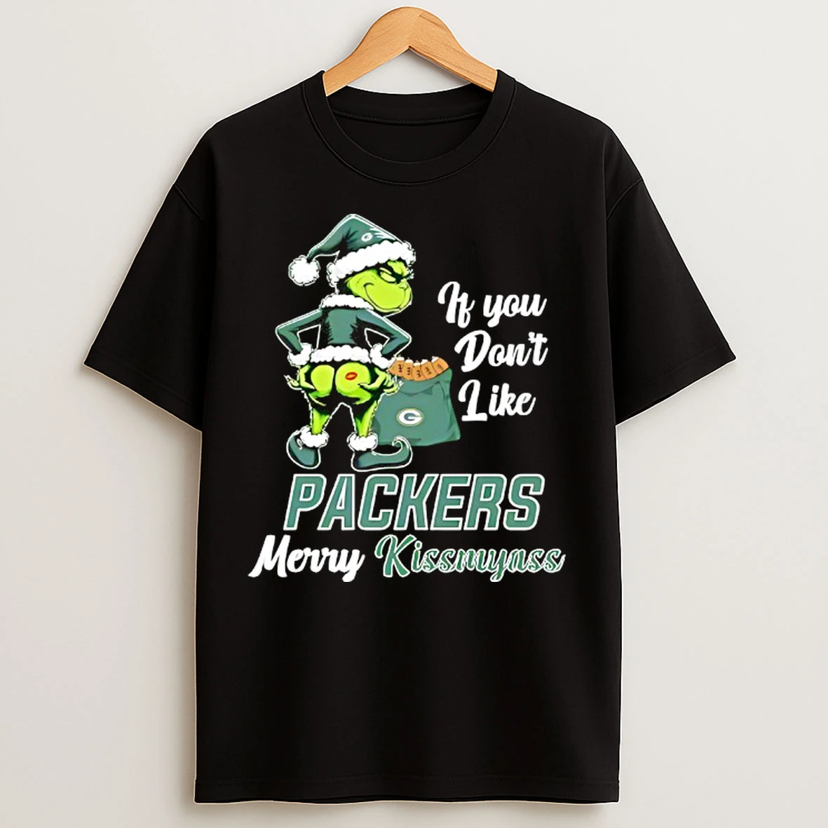 Classic Grinch If You Dont Like Green Bay Packers Merry Kissmyass T Shirts