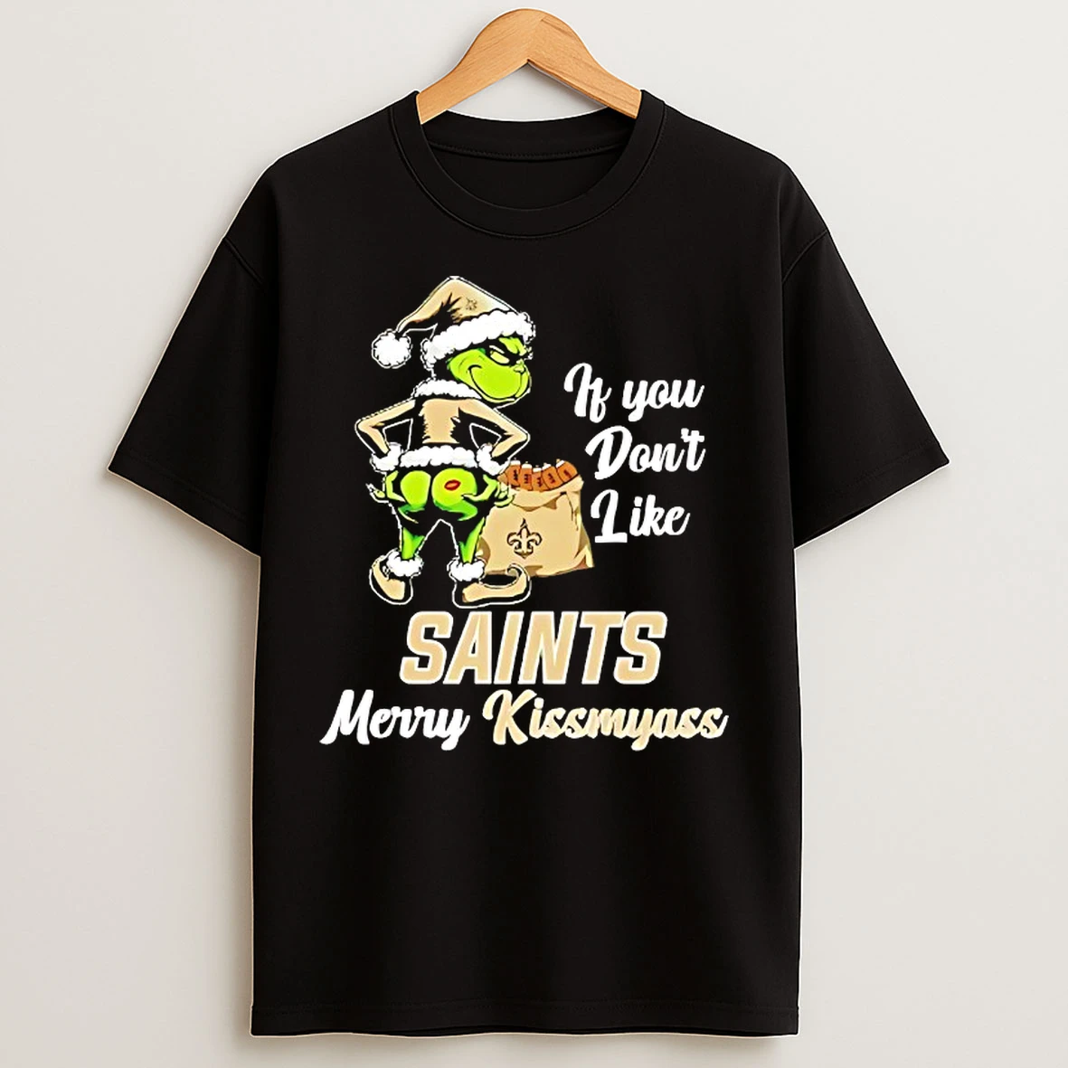 Classic Grinch If You Dont Like New Orleans Saints Merry Kissmyass T Shirts