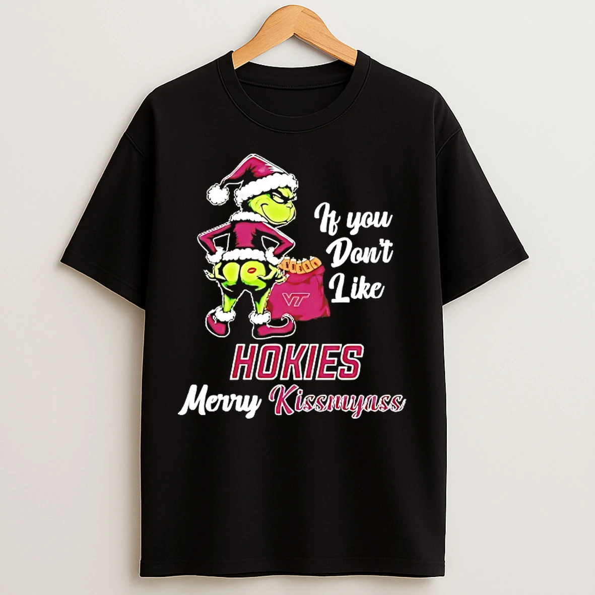 Classic Grinch If You Dont Like Virginia Tech Hokies Merry Kissmyass T Shirts