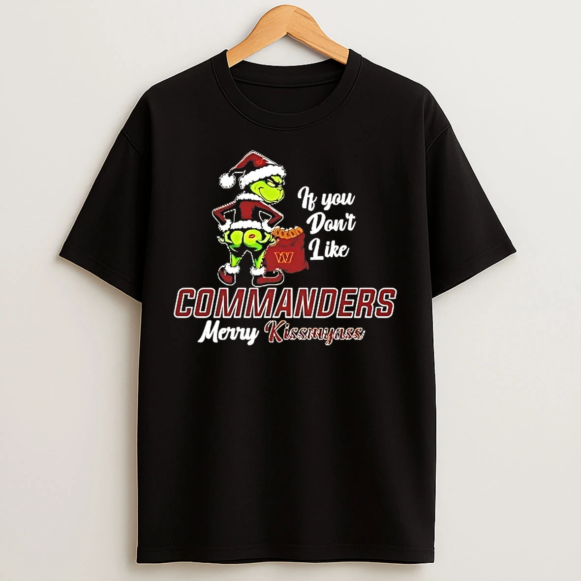 Classic Grinch If You Dont Like Washington Commanders Merry Kissmyass T Shirts
