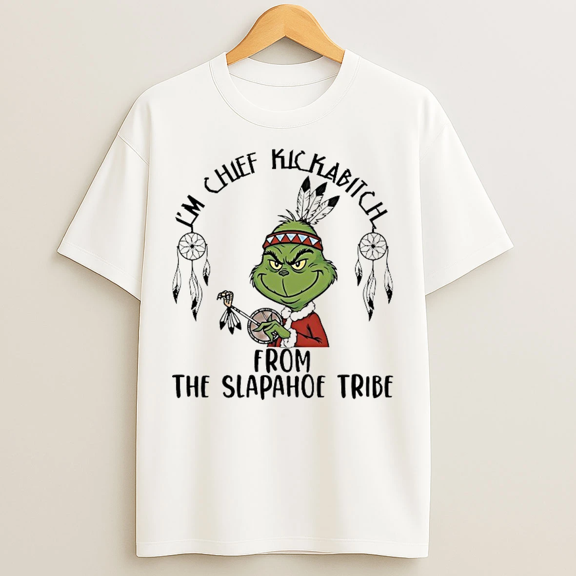 Classic Grinch Im A Chief Kickabitch From The Slapahoe Tribe Christmas 2025 T Shirts