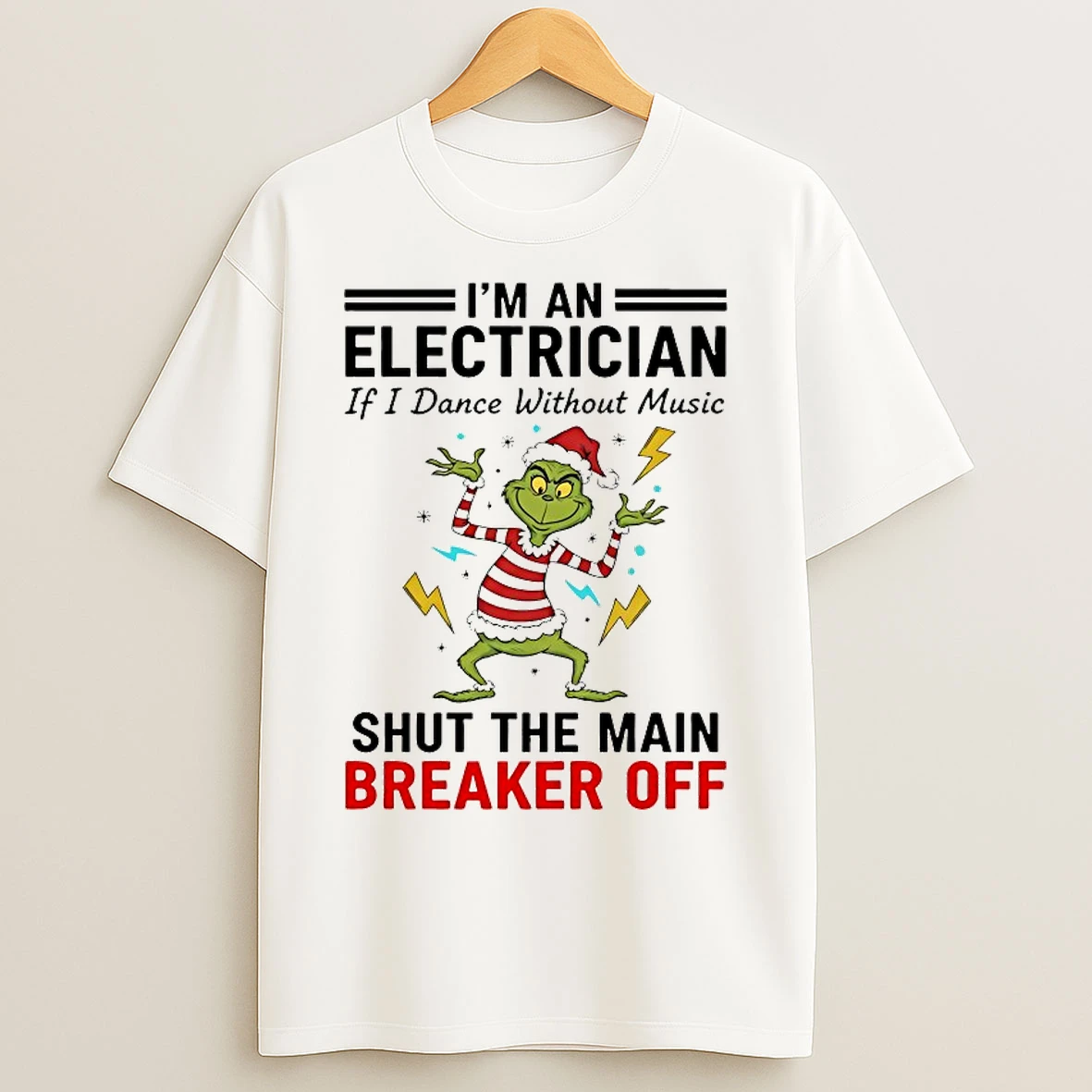 Classic Grinch Im An Electrician If I Dance Without Music Shut The Main Breaker Off Chirstmas 2025 T Shirts