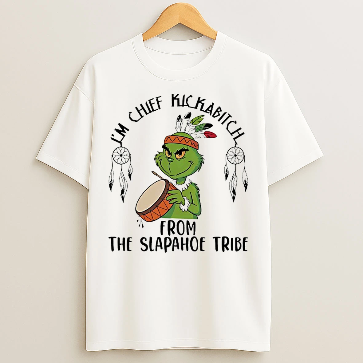 Classic Grinch Im Chief Kickabitch From The Slapahoe Tribe Chirstmas 2025 T Shirts