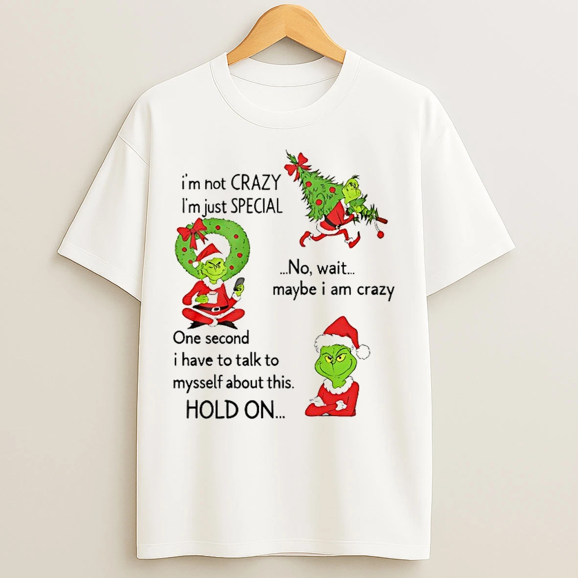 Classic Grinch Im Not Crazy Im Just Special No Wait Maybe I Am Crazy Christmas T Shirts