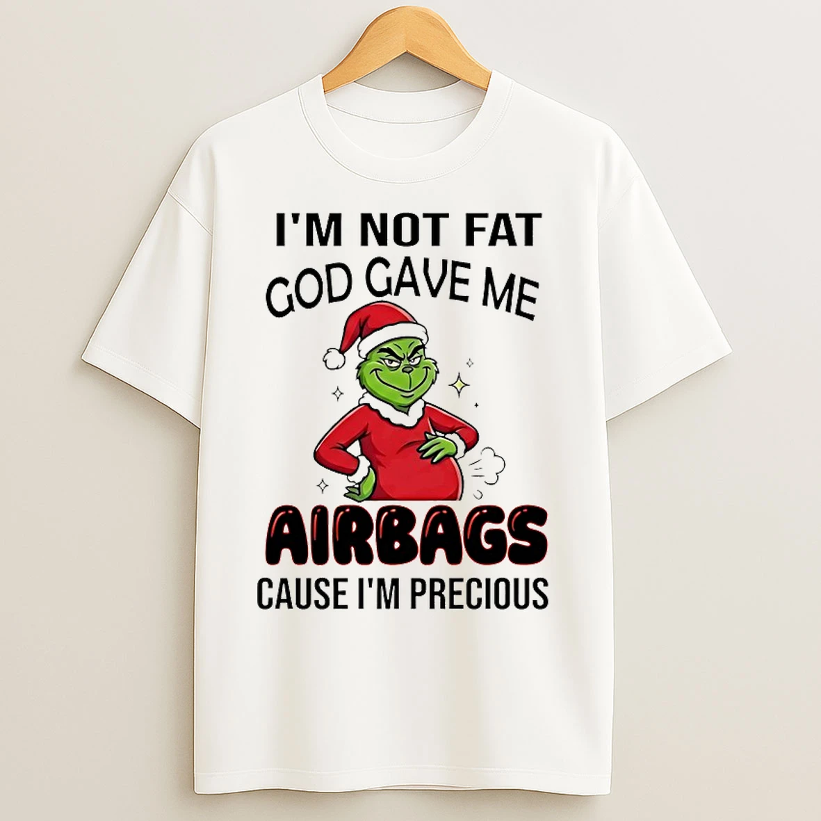 Classic Grinch Im Not Fat God Gave Me Airbags Cause Im Precious Christmas 2025 T Shirts
