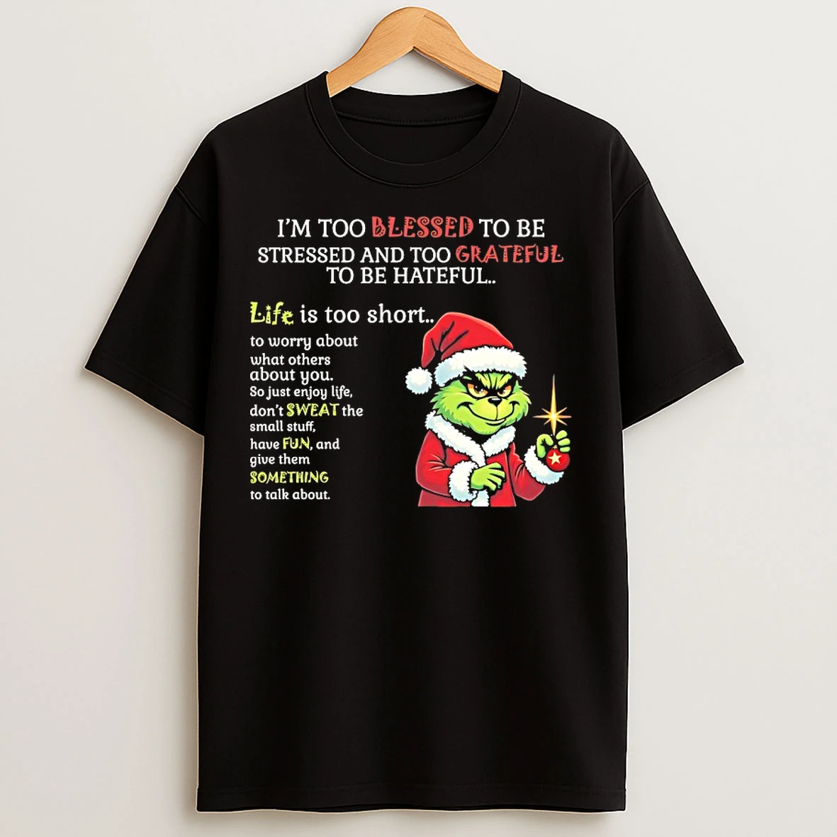 Classic Grinch Im Too Blessed To Be Stressed And To Grateful To Be Hateful T Shirts