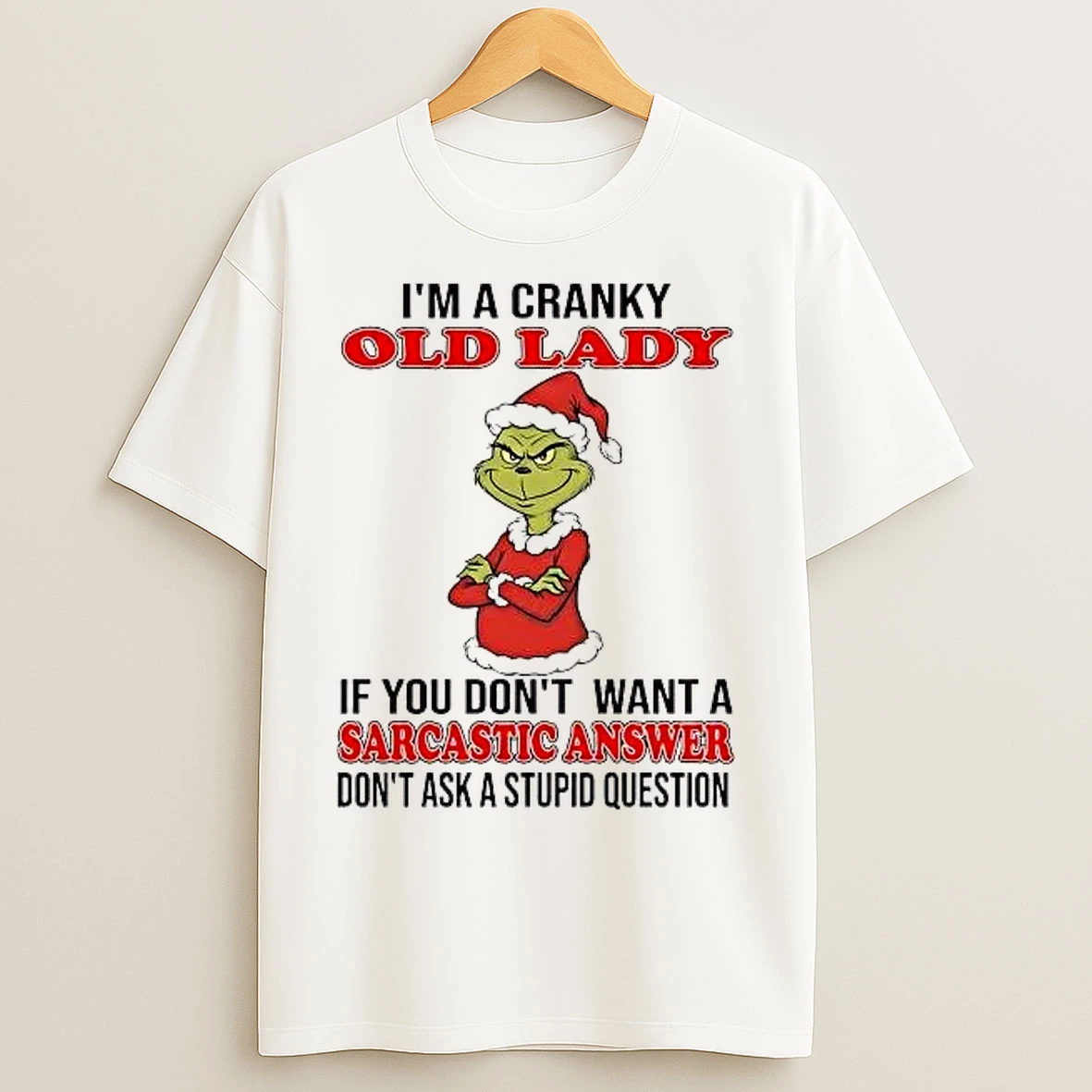 Classic Grinch Im A Cranky Old Lady Sarcastic Answer Christmas T Shirts