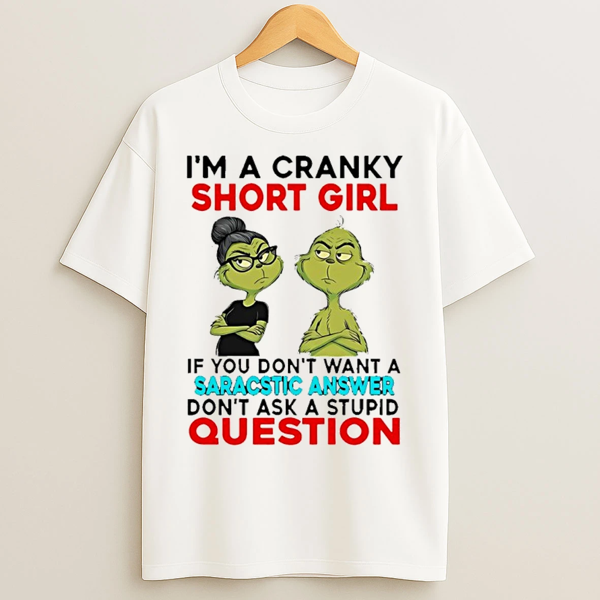 Classic Grinch Im A Cranky Short Girl If You Dont Want A Sarcastic Answer T Shirts