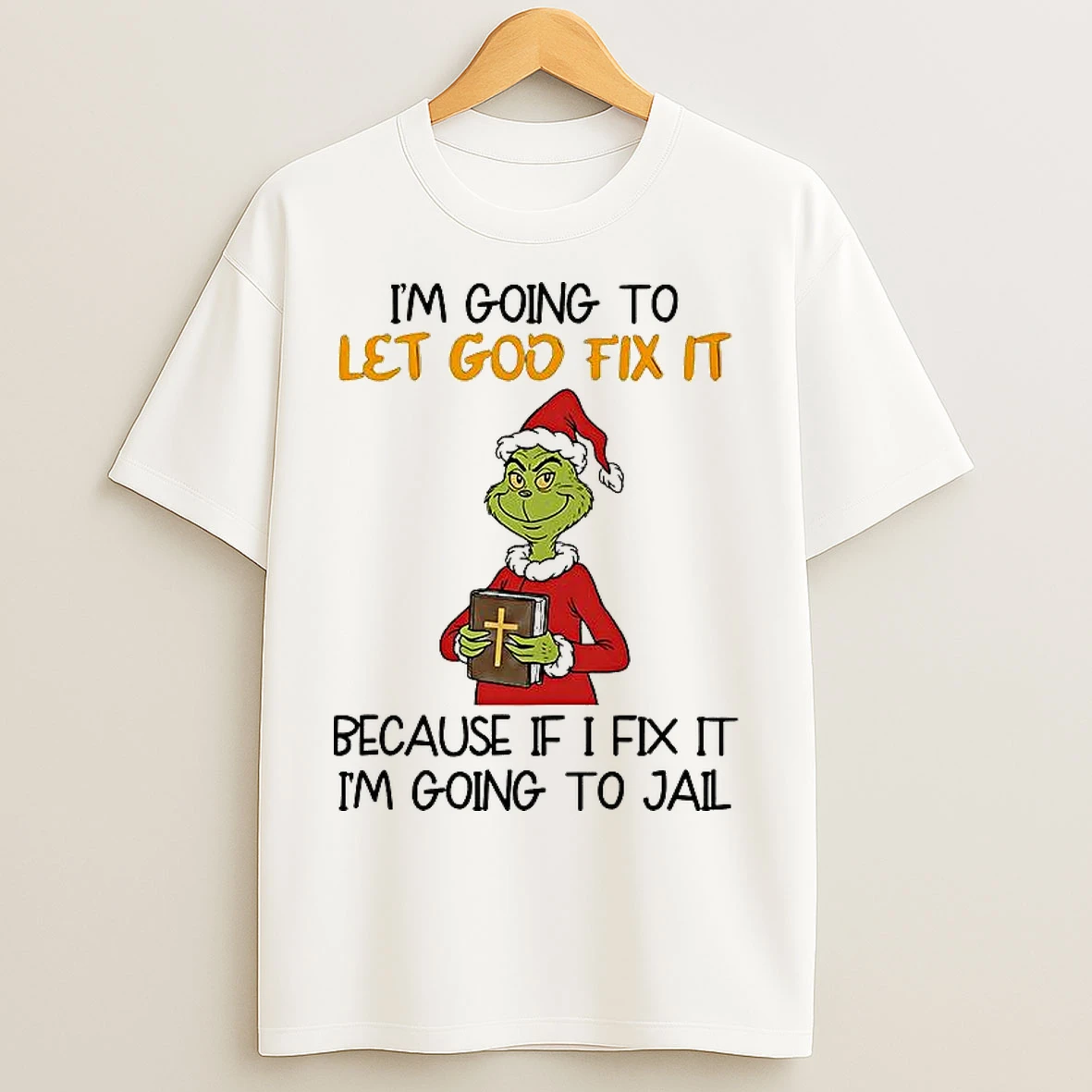 Classic Grinch Im Going To Let God Fix It Christmas T Shirts