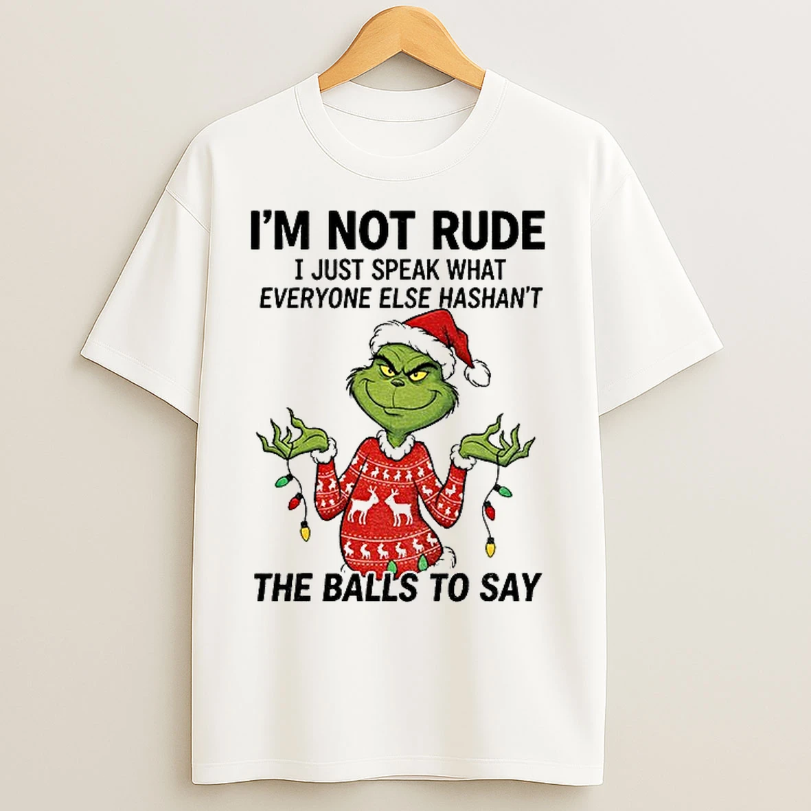 Classic Grinch Im Not Rude I Just Speak What Everyone Else Hashnt The Balls To Say Christmas T Shirts