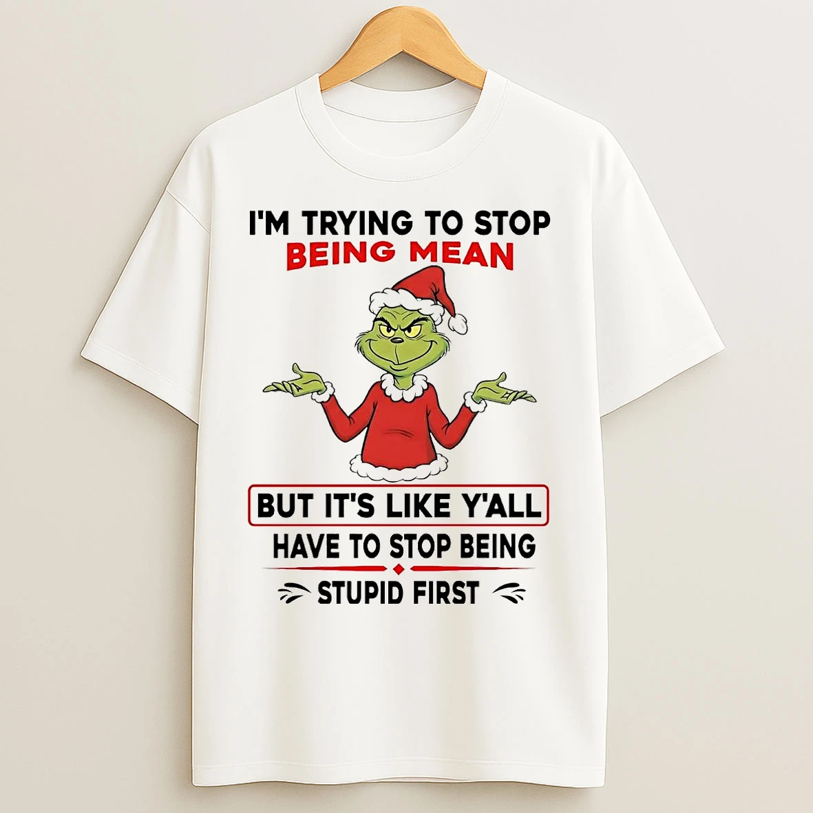 Classic Grinch Im Try To Stop Being Mean But Its Like Yall Christmas T Shirts