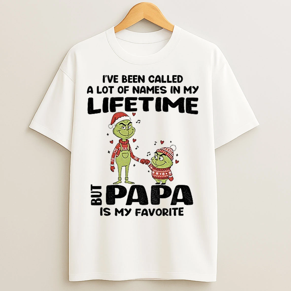 Classic Grinch Ive Been Called A Lot Of Names In My Lifetime But Papa Is My Favorite Christmas T Shirts