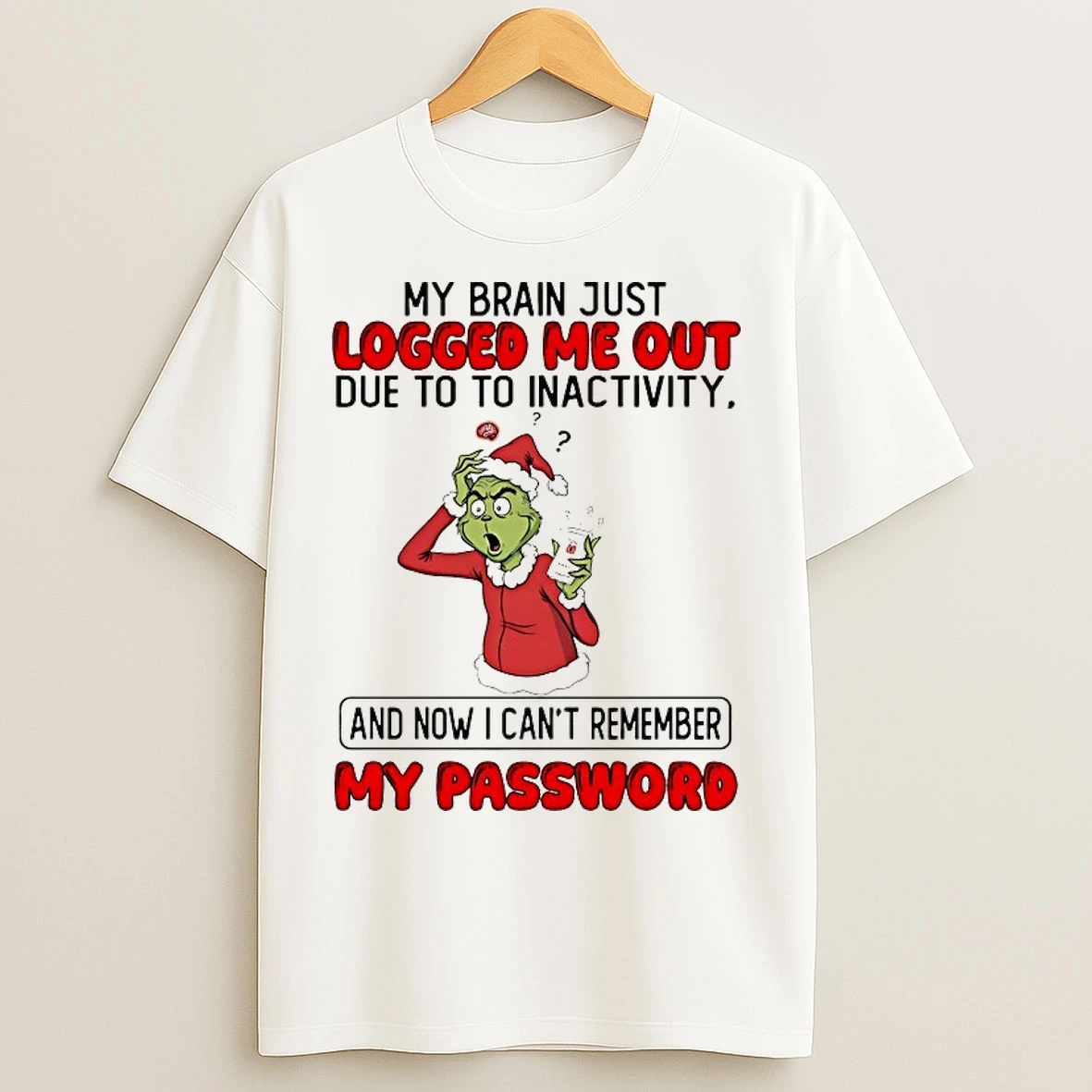 Classic Grinch My Brain Just Logged Me Out Due To To Inactivity Christmas 2025 T Shirts