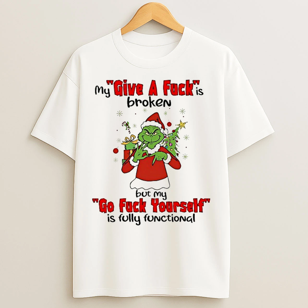 Classic Grinch My Give A Fuck Is Broken Go Fuck Yourself Is Fully Functional Christmas 2025 T Shirts