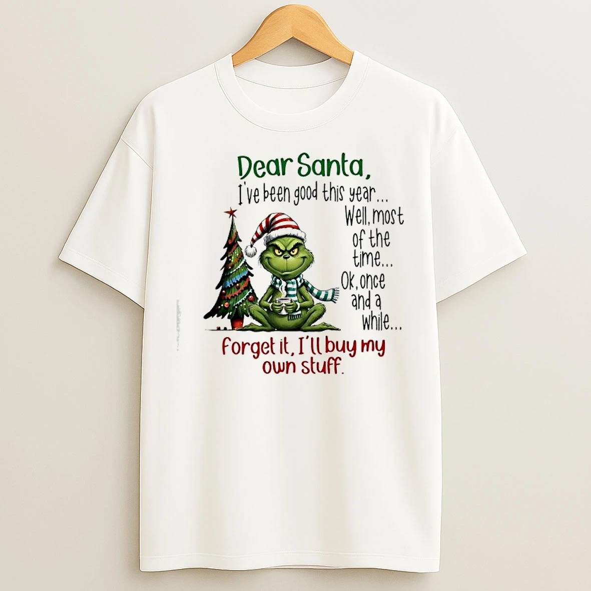 Classic Grinch Ok Once And A While Forget It Ill Buy My Own Stuff Dear Santa T Shirts