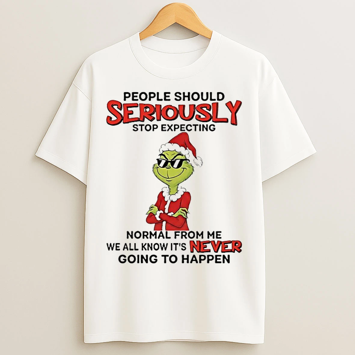 Classic Grinch People Should Seriously Stop Expecting Normal Christmas 2025 T Shirts