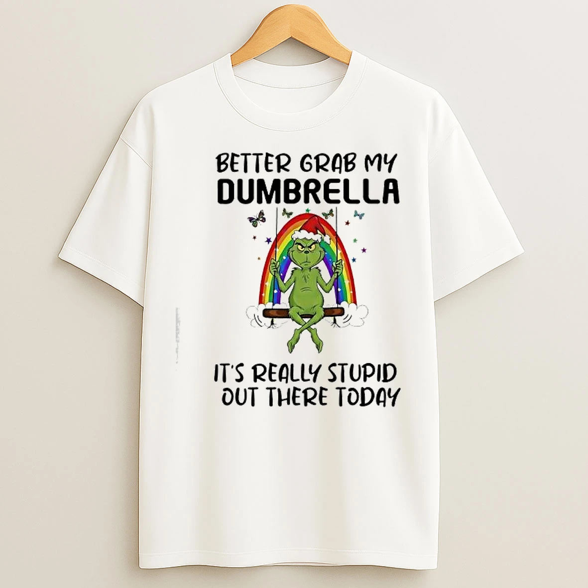 Classic Grinch Rainbow Better Grab My Dumbrella Its Really Stupid Out There Today T Shirts