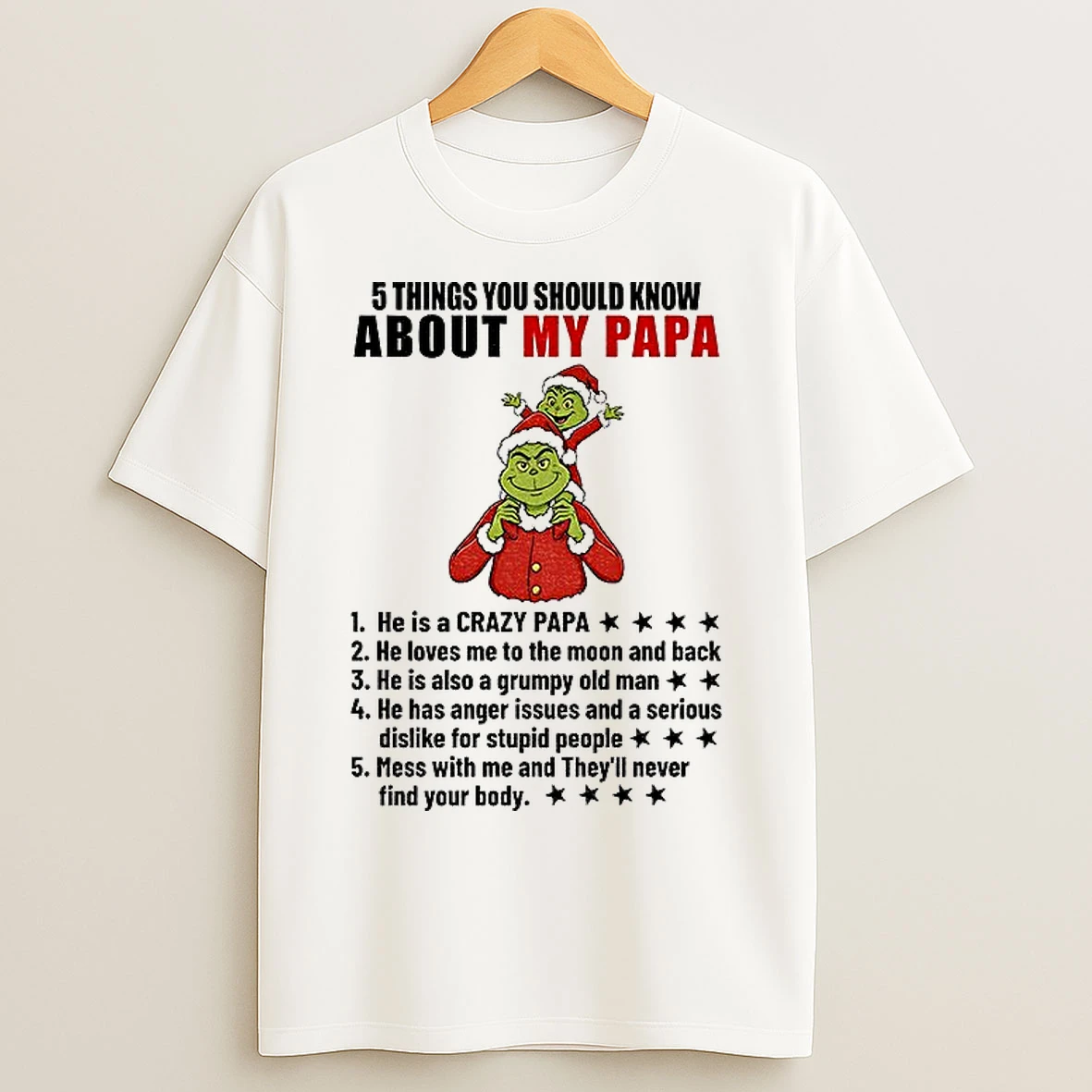 Classic Grinch Santa 5 Things You Should Know About My Papa Heis A Crazy Papa He Loves Me To The Moon And Back Christmas T Shirts