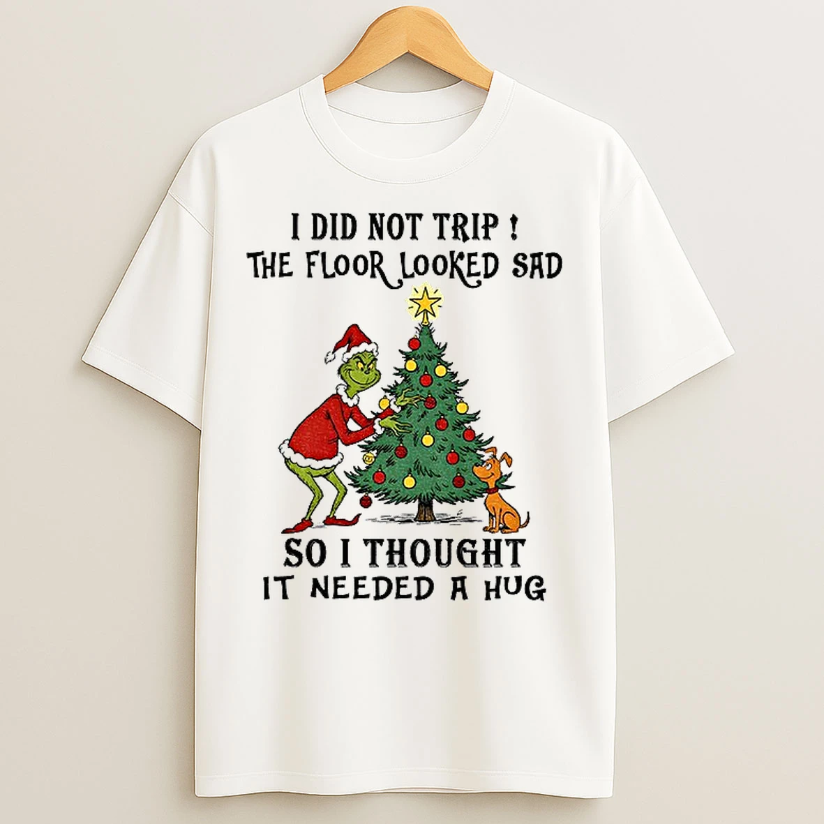 Classic Grinch Santa I Did Not Trip The Flood Looked Sad So I Thought It Needed A Hug Christmas T Shirts