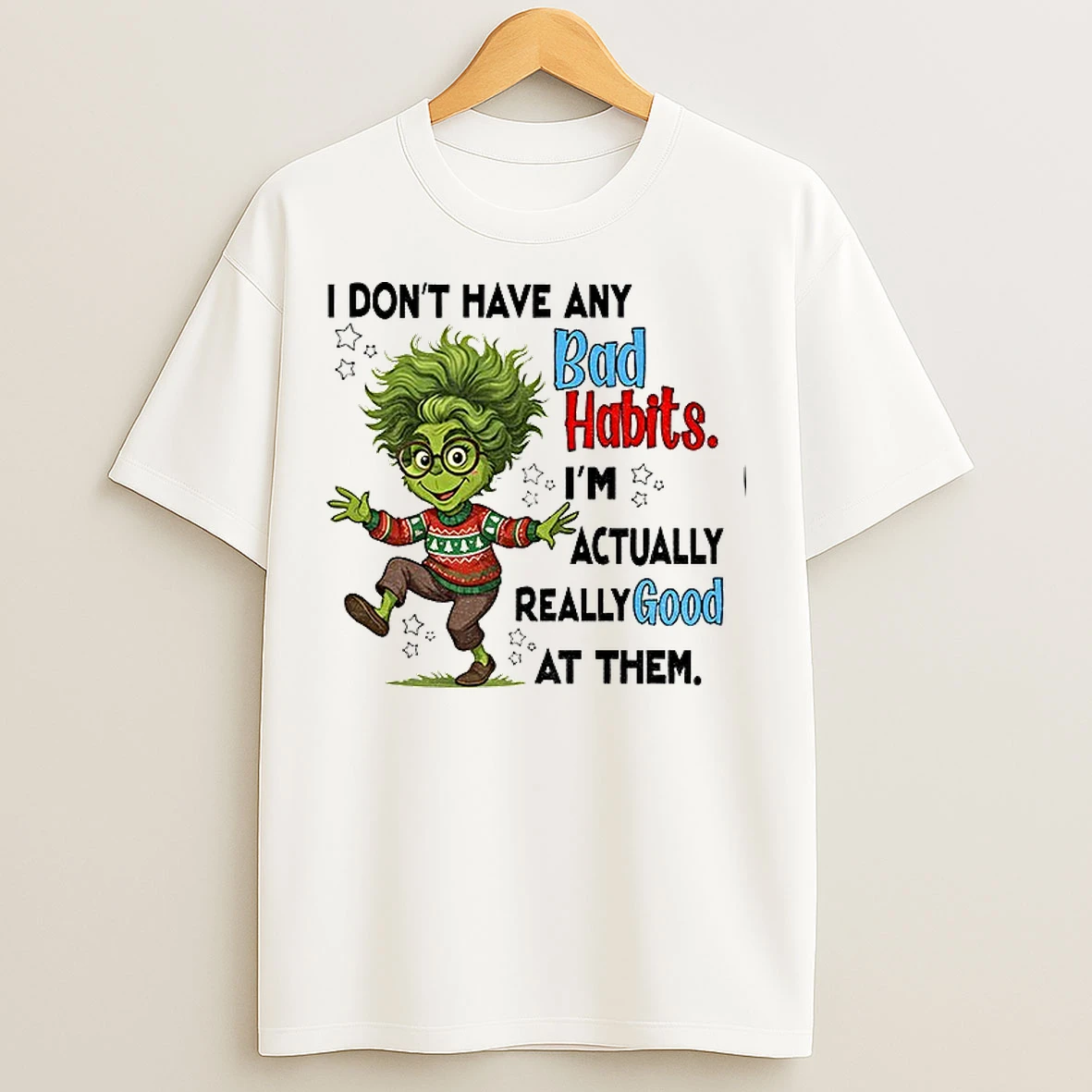 Classic Grinch Santa I Dont Have Any Bad Habits Im Actually Really Good At Them T Shirts