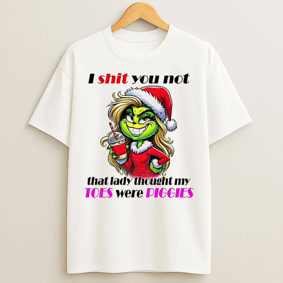 Classic Grinch Santa I Shit You Not That Lady Thought My Toes Were Piggies Christmas T Shirts