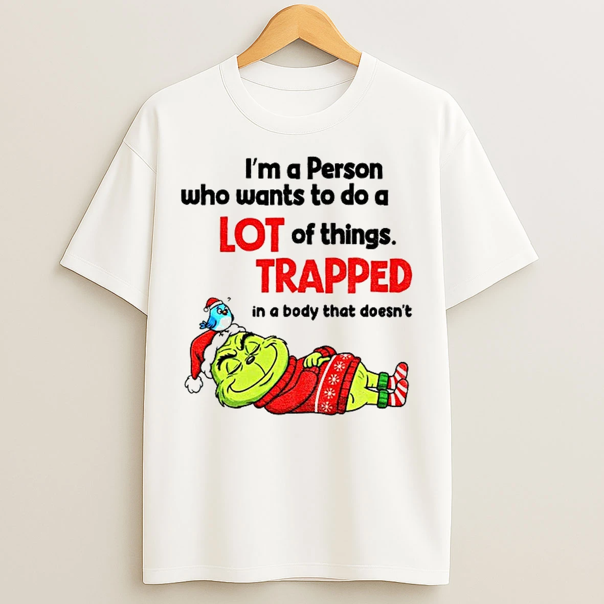 Classic Grinch Santa Im A Person Who Wants To Do A Lot Of Things Trapped In A Body That Doesnt Christmas T Shirts