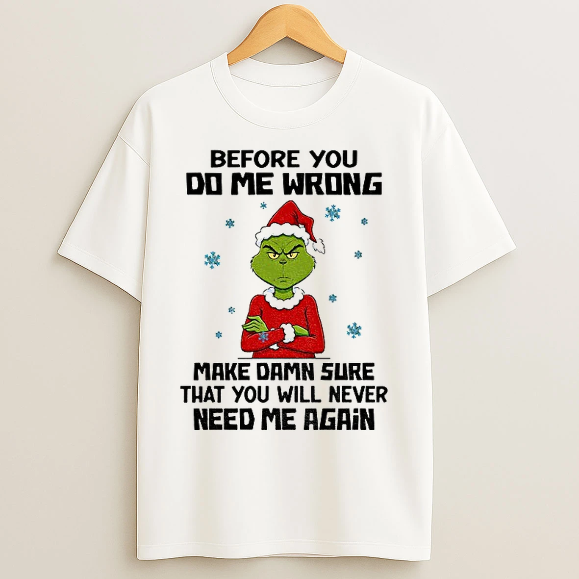 Classic Grinch Santa Before You Do Me Wrong Make Damn Sure That You Will Christmas T Shirts