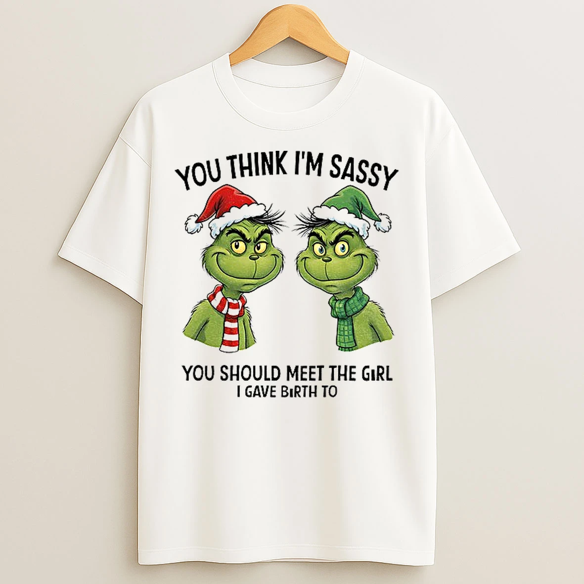 Classic Grinch Santa Couple You Think Im Sassy You Should Meet The Girl I Gave Birth To Christmas T Shirts