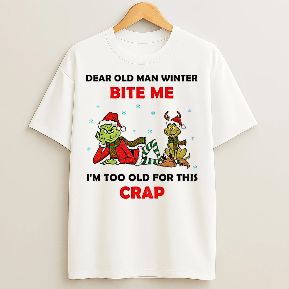 Classic Grinch Santa Dear Old Man Winter Bite Me Im Too Old For This Crap Christmas T Shirts