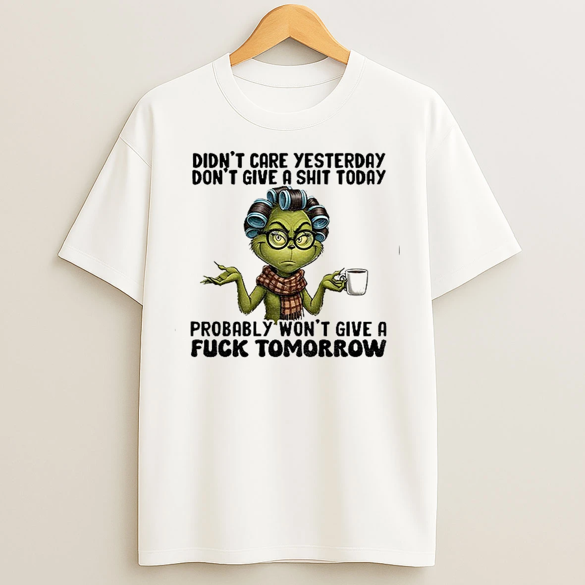 Classic Grinch Santa Didnt Care Yesterday Dont Give A Shit Today Christmas T Shirts