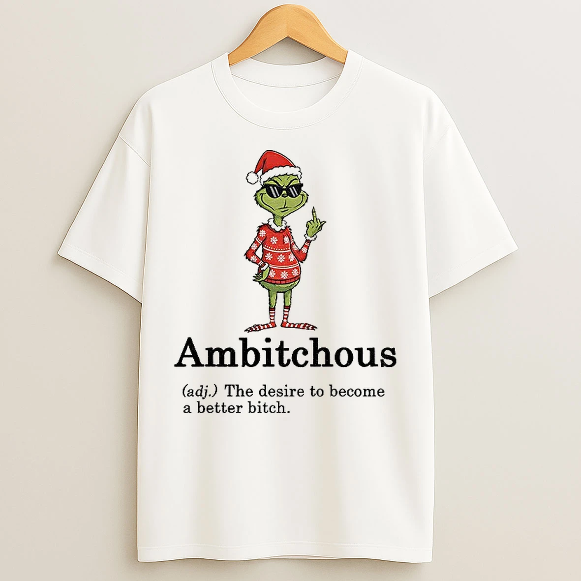 Classic Grinch Santa Hat Ambitchous Definition The Desire To Become A Better Bitch Christmas T Shirts