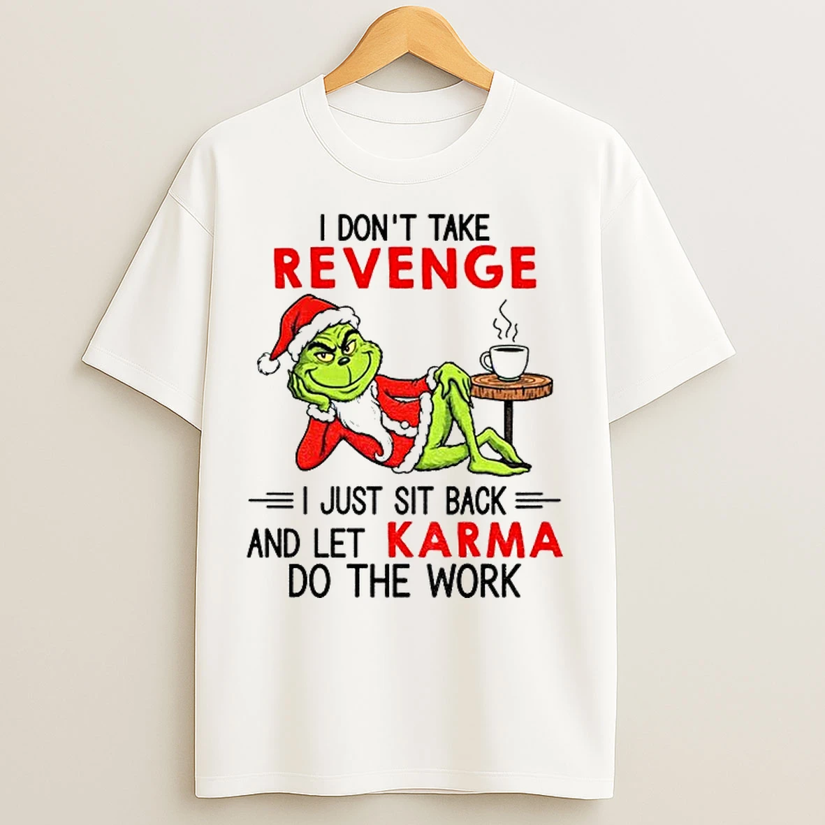 Classic Grinch Santa Hat I Dont Take Revenge I Just Sit Back And Let Karma Do The Work Christmas T Shirts