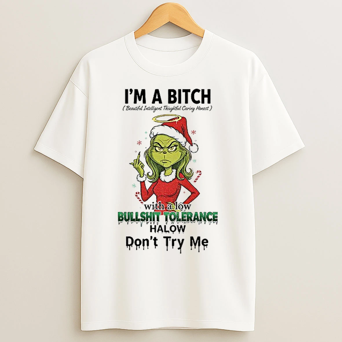 Classic Grinch Santa Hat Im A Bitch With A Low Bullshit Tolerance Halow Dont Try Me Christmas T Shirts