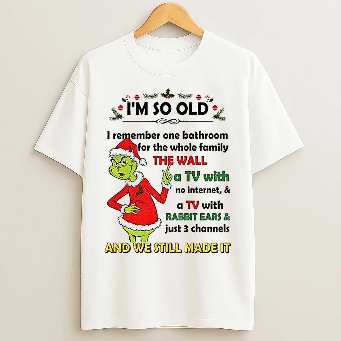 Classic Grinch Santa Hat Im So Old I Remember One Bathroom For The Whole Family The Wall A Tv With No Internet Christmas T Shirts