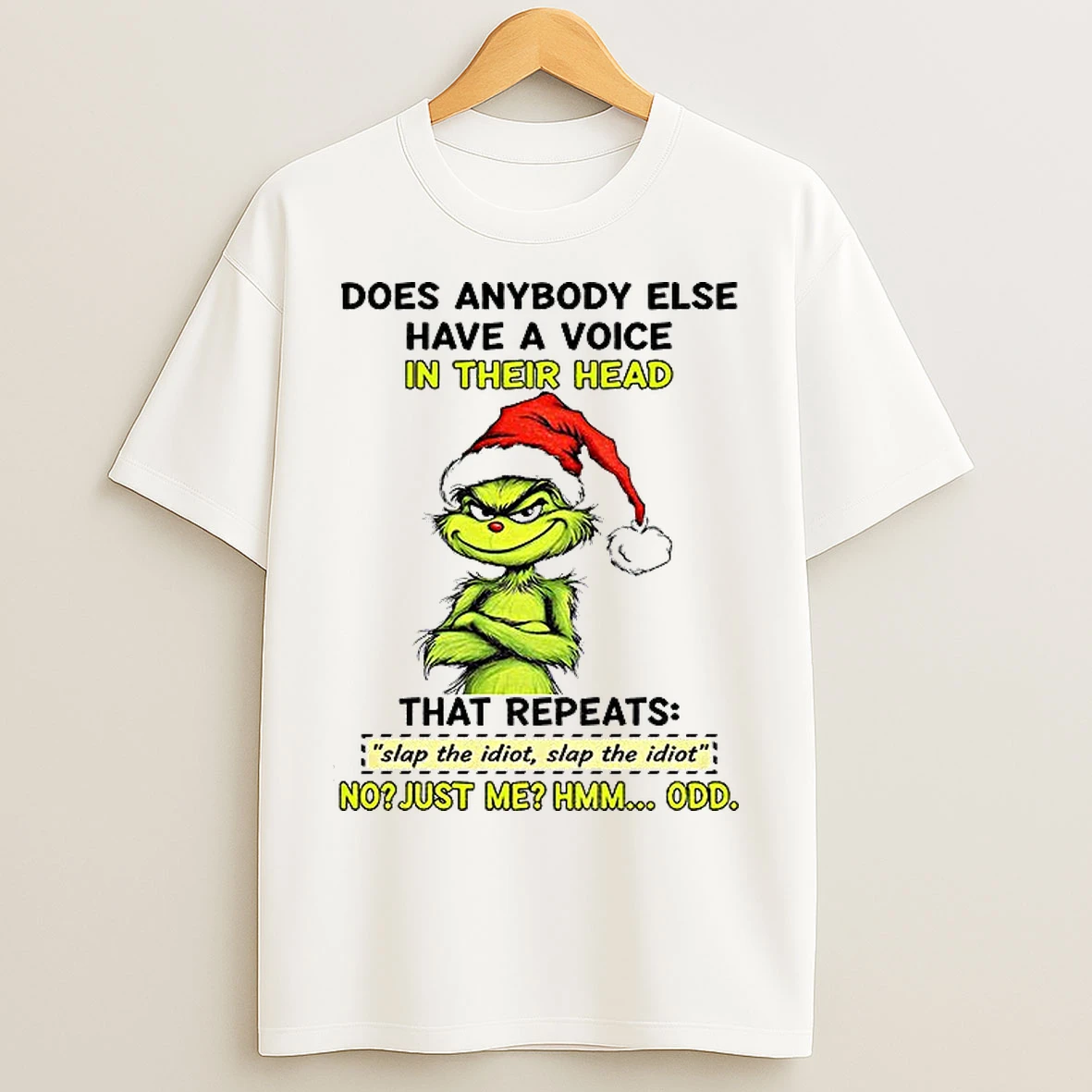Classic Grinch Santa Hat Does Anybody Else Have A Voice In Their Head That Repeats Sap The Idiot Slap The Idiot Christmas T Shirts