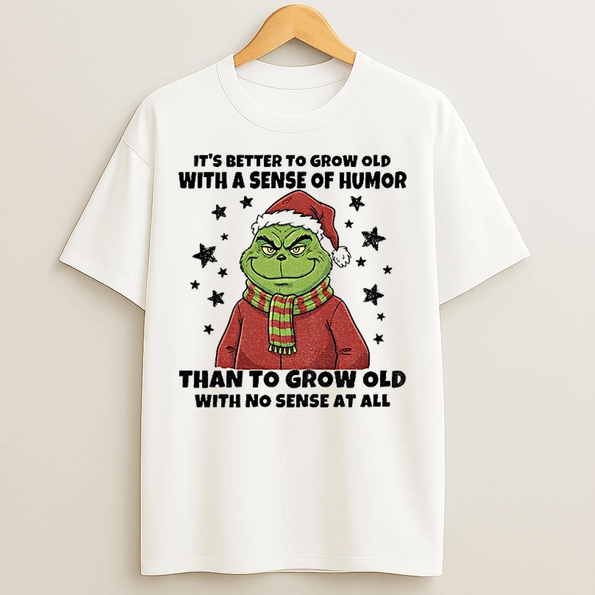 Classic Grinch Santa Hat Its Better To Grow Old With A Sense Of Humor Than To Grow Old With No Sense At All Christmas T Shirts