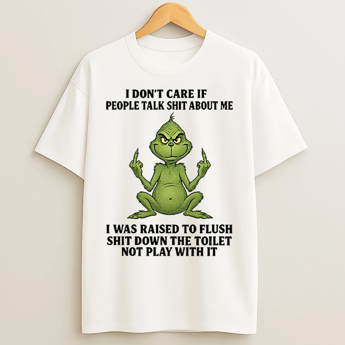 Classic Grinch Santa Middle Finger I Dont Care If People Talk Shit About Me I Was Raised To Flush T Shirts