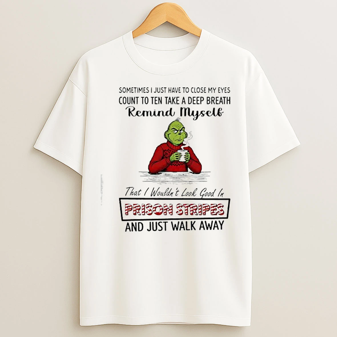 Classic Grinch Santa Remind Myself Prison Stripes And Just Walk Away T Shirts