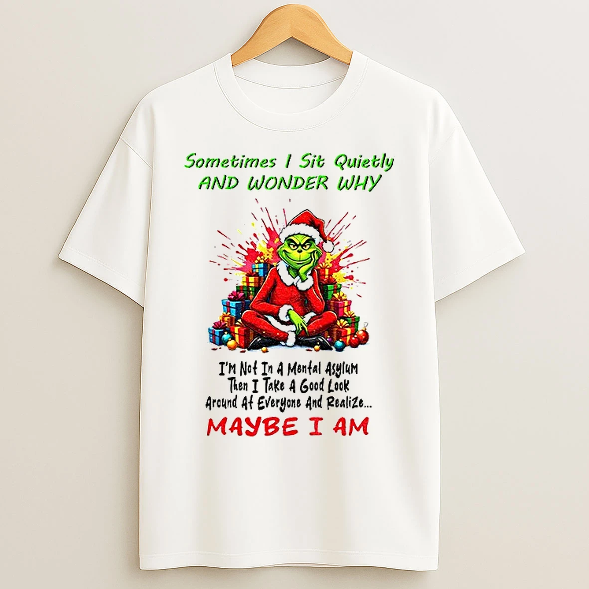 Classic Grinch Santa Sometimes 1 Sit Quietly And Wonder Why Im Not In A Mental Asylum Then I Take A Good Look Christmas T Shirts