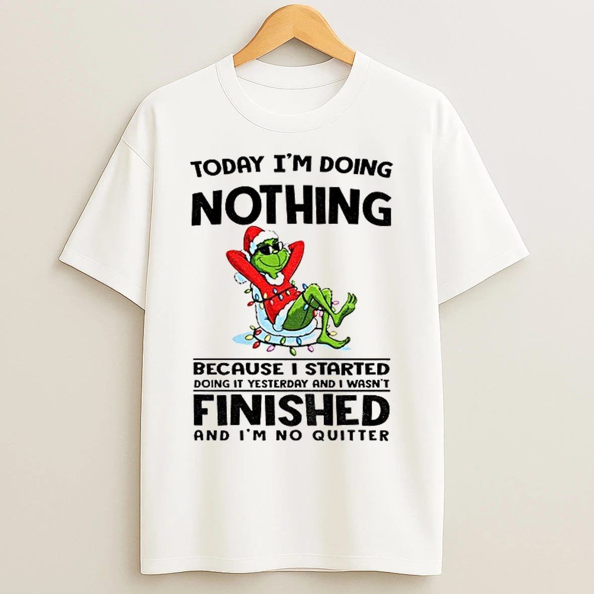 Classic Grinch Santa Today Im Doing Nothing Because I Started Doing It Yesterday And I Wasnt Finished Christmas T Shirts