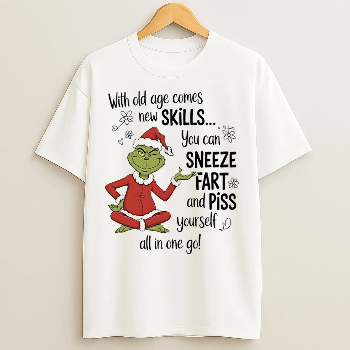 Classic Grinch Santa With Old Age Comes New Skills You Can Sneeze Fart And Piss Yourself All In One Go T Shirts