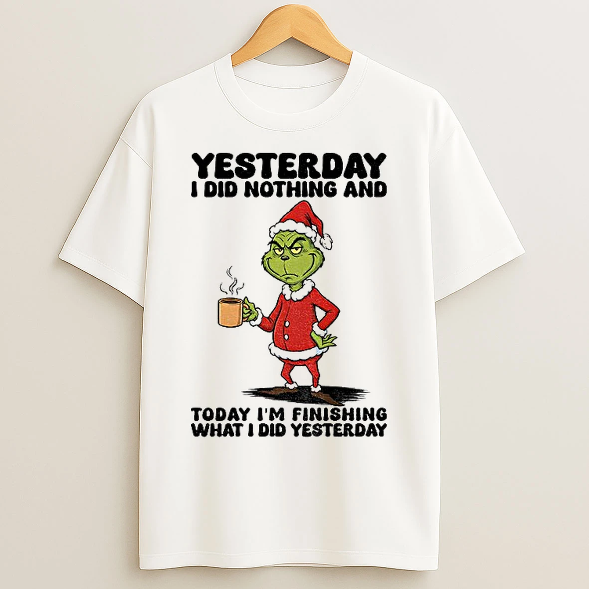 Classic Grinch Santa Yesterday I Did Nothing And Today Im Finishing What I Did Yesterday Christmas T Shirts