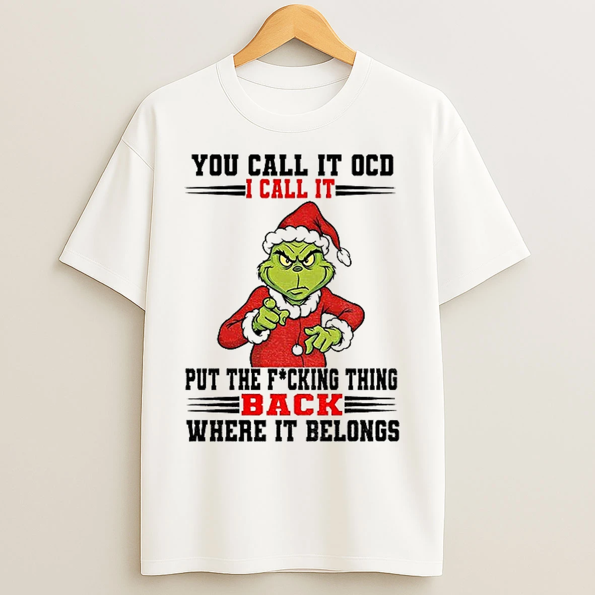 Classic Grinch Santa You Call It Ocd I Call It Put The Fucking Thing Back Where It Belong Christmas T Shirts