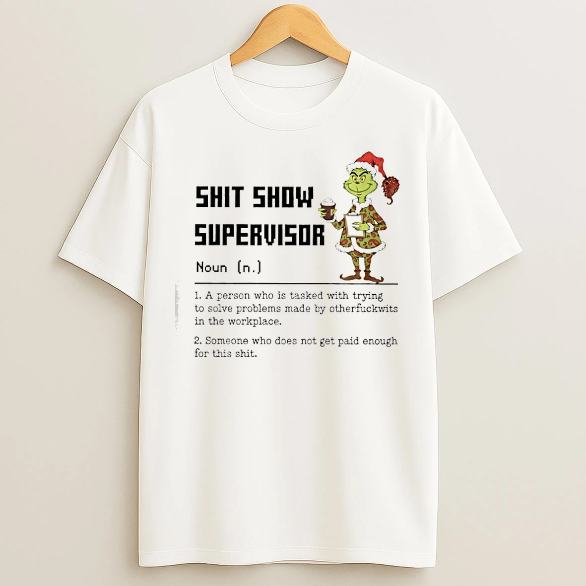 Classic Grinch Shit Show Supervisor Definition A Person Who Is Tasked With Trying T Shirts