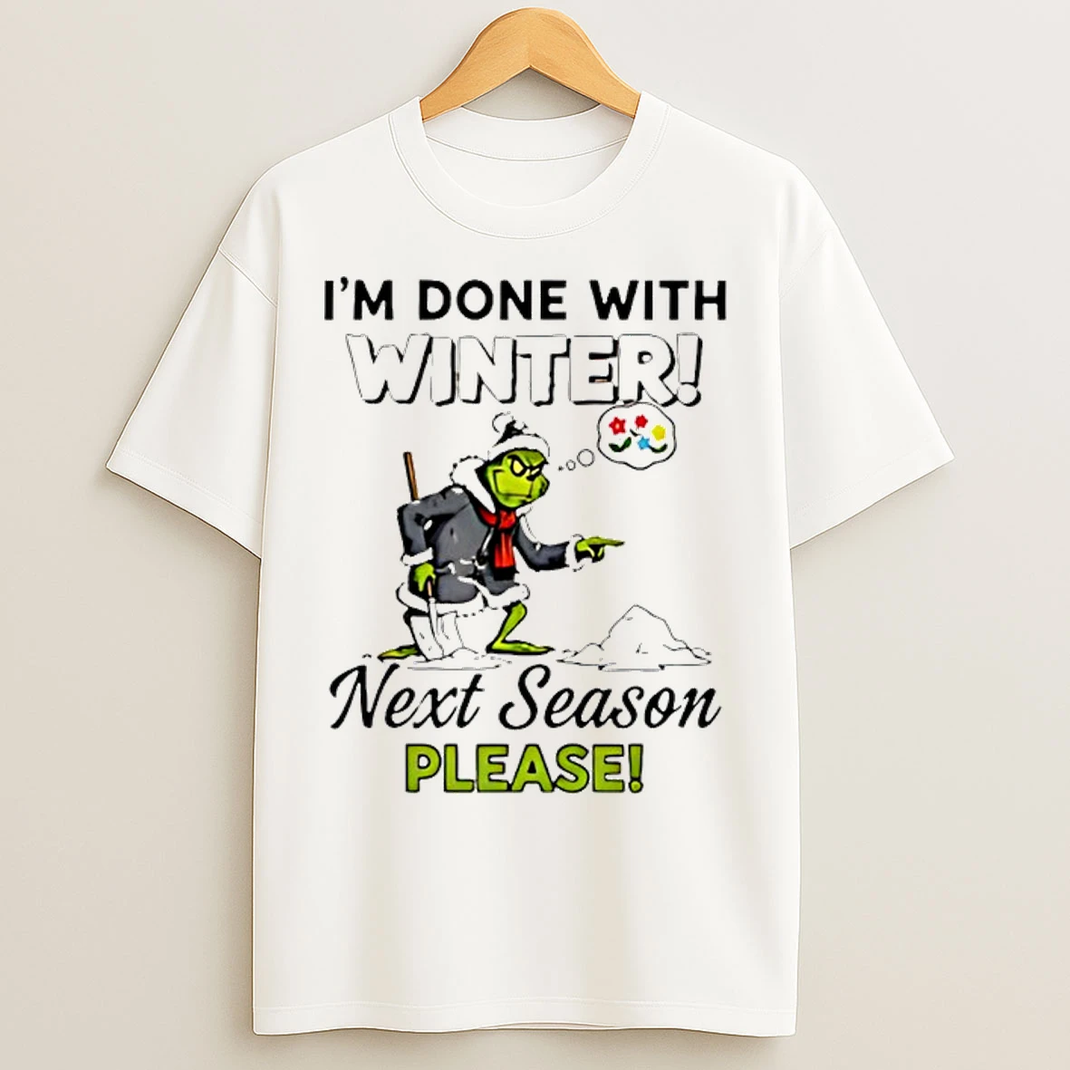 Classic Grinch Snow Im Done With Winter Next Season Please T Shirts