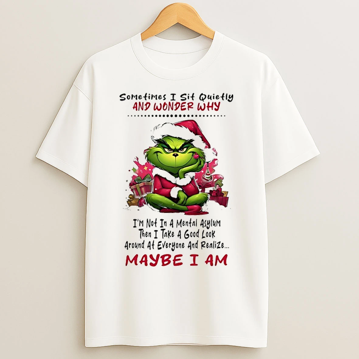 Classic Grinch Sometires I Sit Quietly And Wonder Why Christmas 2025 T Shirts