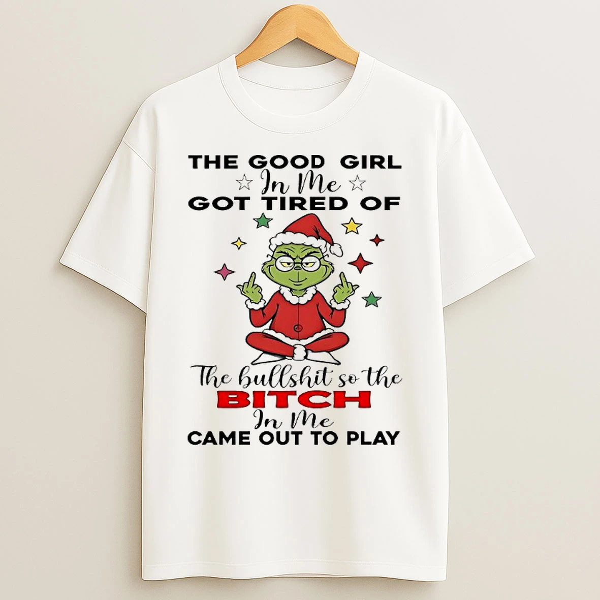 Classic Grinch The Good Girl In Me Got Tired Of Christmas 2025 T Shirts
